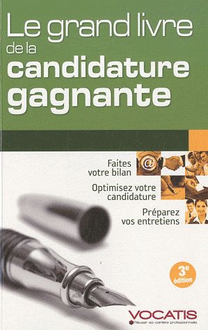 Le grand livre de la candidature gagnante. 3e édition