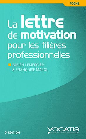 La lettre de motivation pour les filières professionnelles . 2e édition