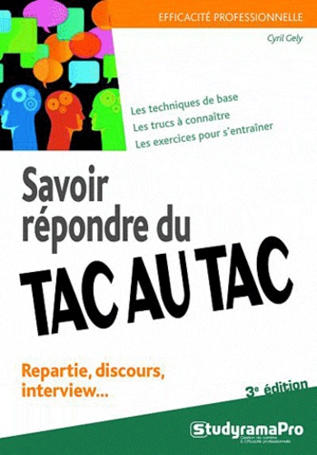 Savoir répondre du tac au tac. Répartie, discours, interview, 3e édition