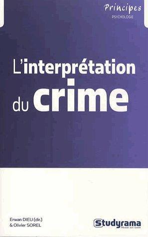 L'interprétation du crime, dynamiques, trajectoires et justice