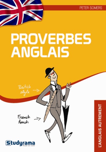 English Proverbs. La sagesse française, tremplin pour votre anglais !