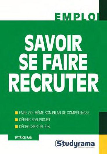 Savoir se faire recruter. 3e édition