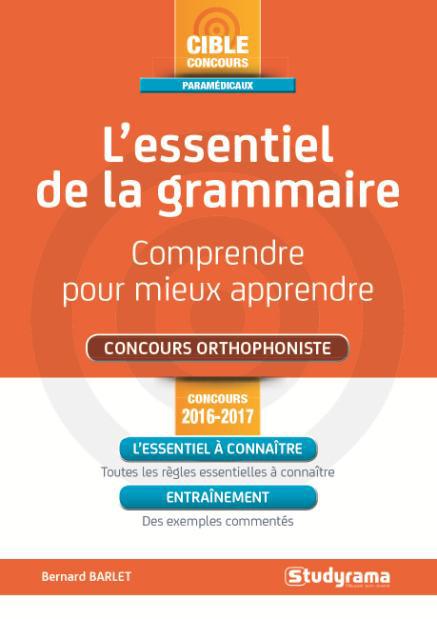 L'essentiel de la grammaire concours orthophoniste. Comprendre pour mieux apprendre, Edition 2016-20