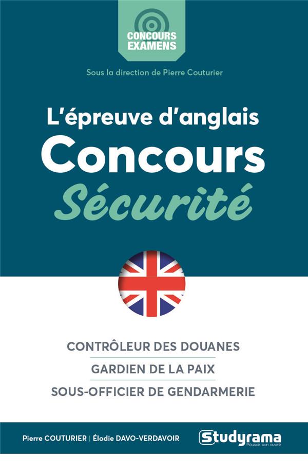L'épreuve d'anglais aux concours sécurité. Sous-officier de gendarmerie, Contrôleur des douanes, Gar