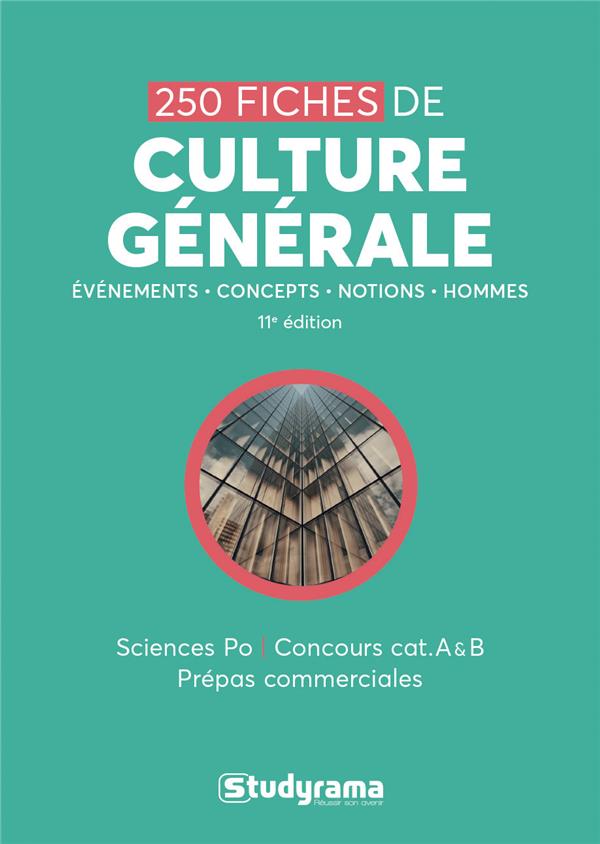 250 fiches de culture générale. Sciences po, concours cat A & B, prépas commerciales, 11e édition