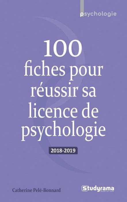 100 fiches pour réussir sa licence de psychologie. Edition 2018-2019