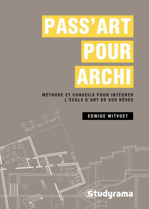 Pass Art pour archi. Méthode et conseils pour intégrer l'école de vos rêves