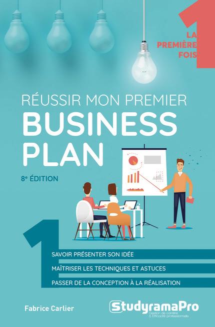 Réussir mon premier business plan. 8e édition