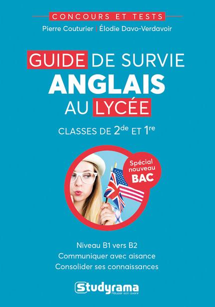 Guide de survie anglais au lycée. Classes de 2de et 1re
