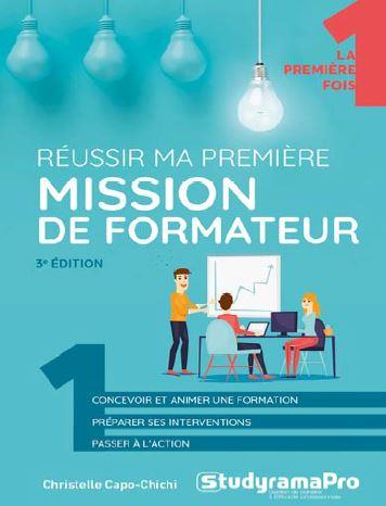 Réussir ma première mission de formateur. 3e édition