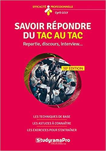 Savoir répondre du tac au tac. Répartir, discours, interview, 10e édition