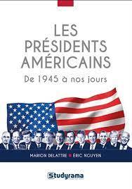 Les présidents américains. De 1945 à nos jours
