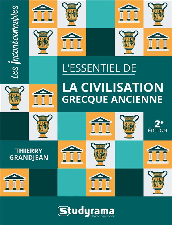 L'essentiel de la civilisation grecque ancienne. 2e édition