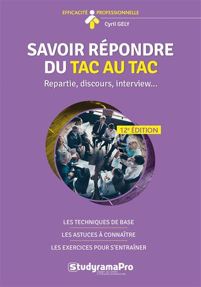 Savoir répondre du tac au tac. Répartie, discours, interview... 13e édition