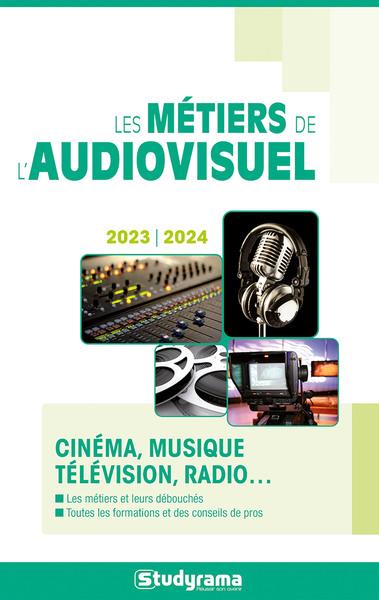 Les métiers de l'audiovisuel. Edition 2023-2024