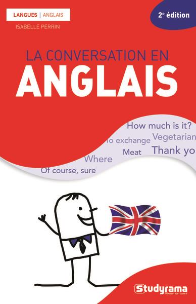 GUIDES DE CONVERSATION - LA CONVERSATION EN ANGLAIS - AMELIOREZ VOTRE NIVEAU A L'ORAL