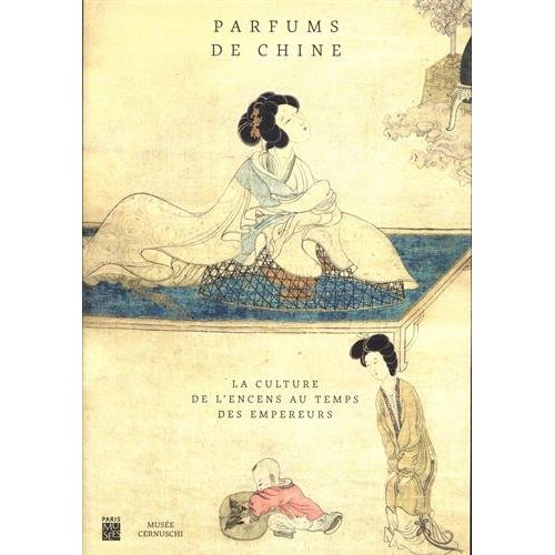 Parfums de Chine. La culture de l'encens au temps des empereurs