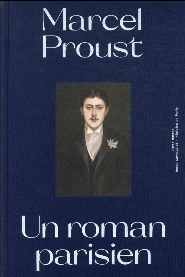 Marcel Proust. Un roman parisien
