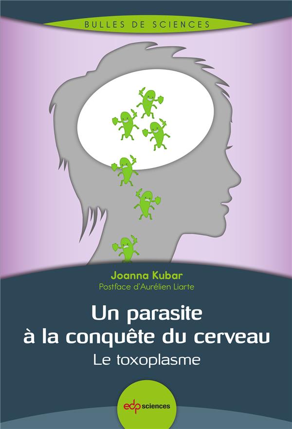Un parasite à la conquête du cerveau / Le toxoplasme