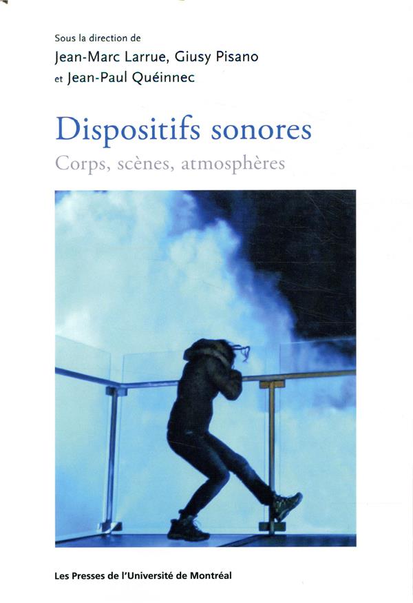 Dispositifs sonores. Corps, scènes, atmosphères