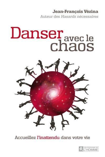 Danser avec le chaos. Accueillez l?inattendu dans votre vie