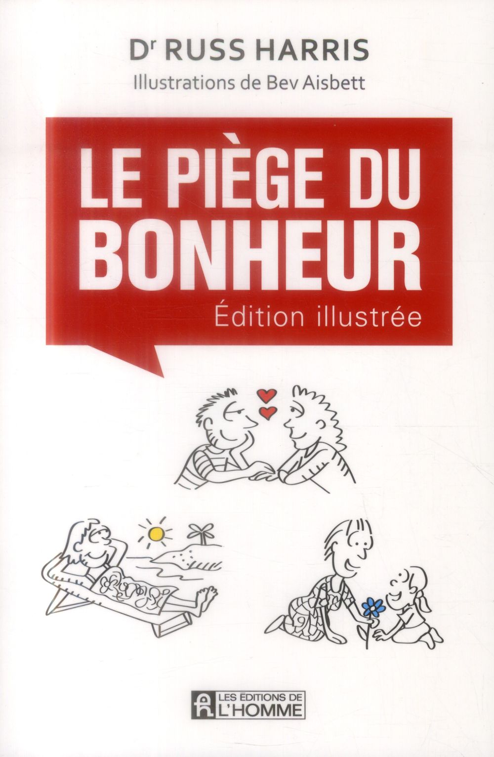 Le piège du bonheur. Edition illustrée