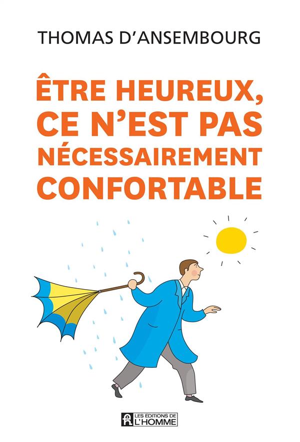 Etre heureux, ce n'est pas nécessairement confortable