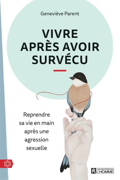 Vivre après avoir survécu. Reprendre sa vie en main après une agression sexuelle