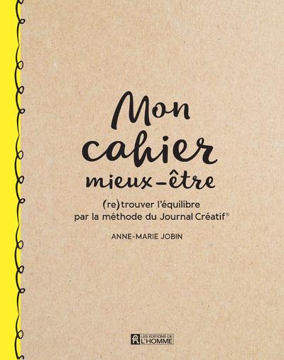 Mon cahier mieux-être. (Re)trouver l'équilibre par la méthode du Journal Créatif