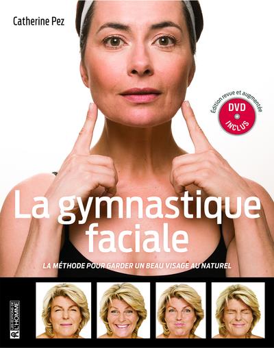 La gymnastique faciale. La méthode pour garder un beau visage au naturel, Edition revue et augmentée