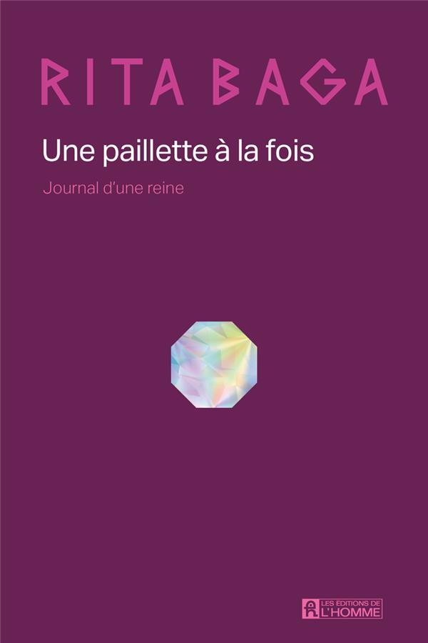 Une paillette à la fois. Journal d'une reine