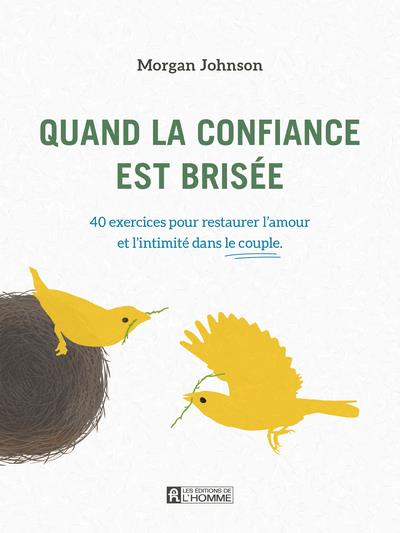 Quand la confiance est brisée. 40 exercices pour restaurer l'amour et l'intimité dans le couple