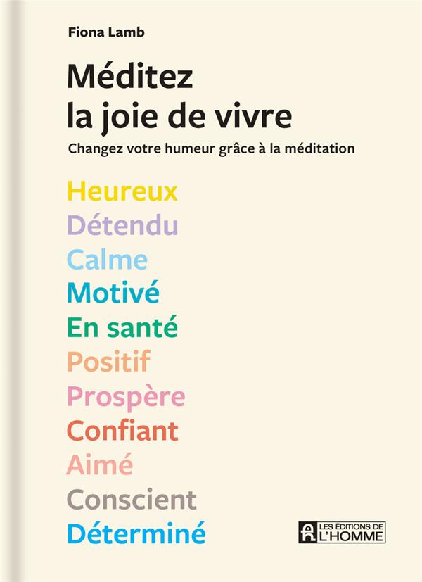 Méditez la joie de vivre. Changez votre humeur grâce à la méditation