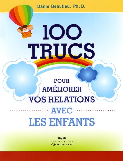 100 trucs pour améliorer vos relations avec les enfants