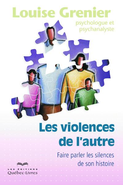 Les violences de l'autre. Faire parler les silences de son histoire, 3e édition