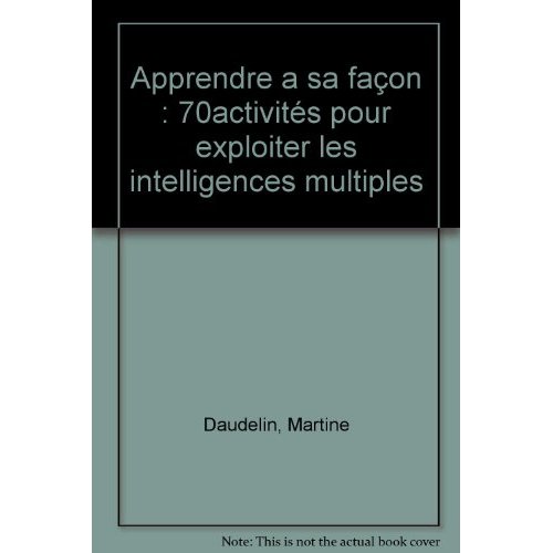 Apprendre a sa façon : 70activités pour exploiter les intelligences multiples