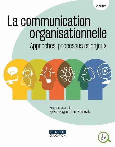 La communication organisationnelle. Approches, processus et enjeux, 2e édition