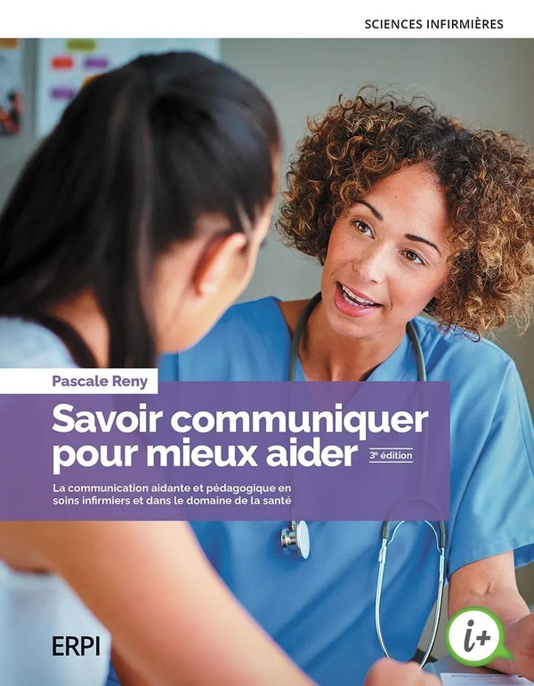 Savoir communiquer pour mieux aider. La communication aidante et pédagogique en soins infermiers et