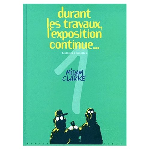 Durant les travaux, l'expo continue Tome 1 : Histoires à lunettes