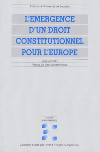 L'émergence d'un droit constitutionnel pour l'Europe. Modes de formation et sources d'inspiration de