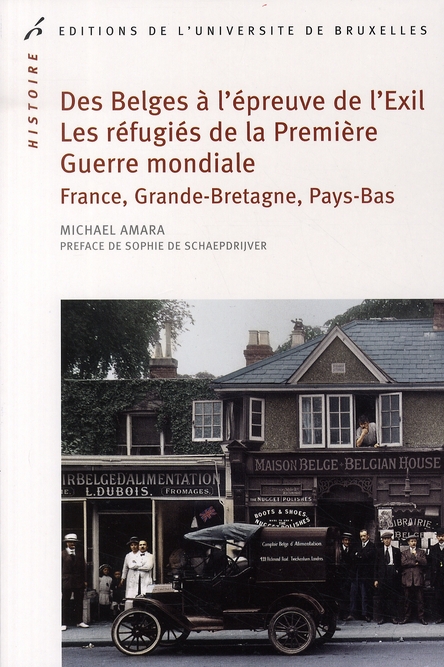 Des Belges à l'épreuve de l'Exil %3B Les réfugiés de la Première Guerre mondiale. France, Grande-Breta