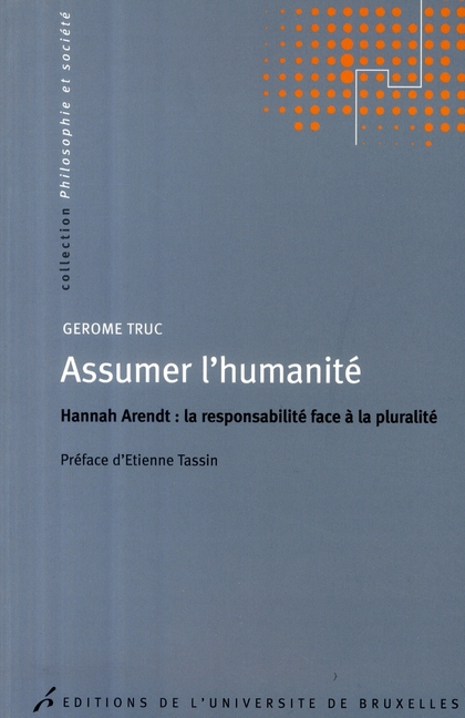 Assumer l'humanité. Hannah Arendt : la responsabilité face à la pluralité