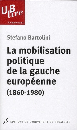 La mobilisation politique de la gauche européenne (1860-1980). Le clivage de classe