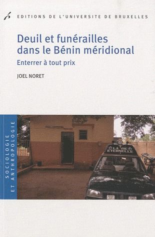 Deuil et funérailles dans le Bénin méridional. Enterrer à tout prix