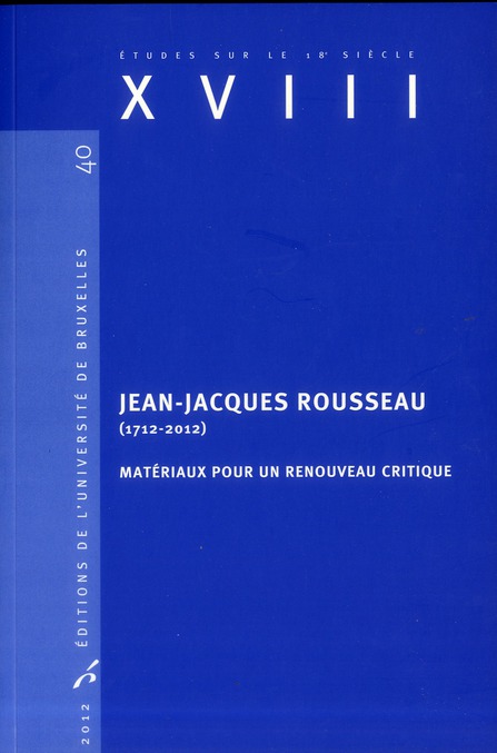 Jean-Jacques Rousseau (1712-2012). Matériaux pour un renouveau critique