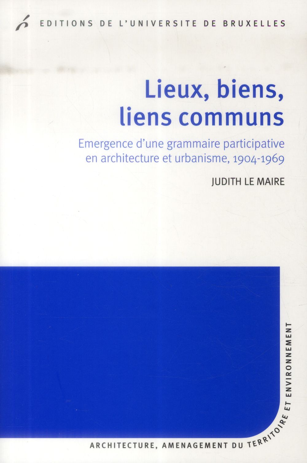 Lieux, biens, lieux communs. Emergence d'une grammaire participative en architecture et urbanisme, 1
