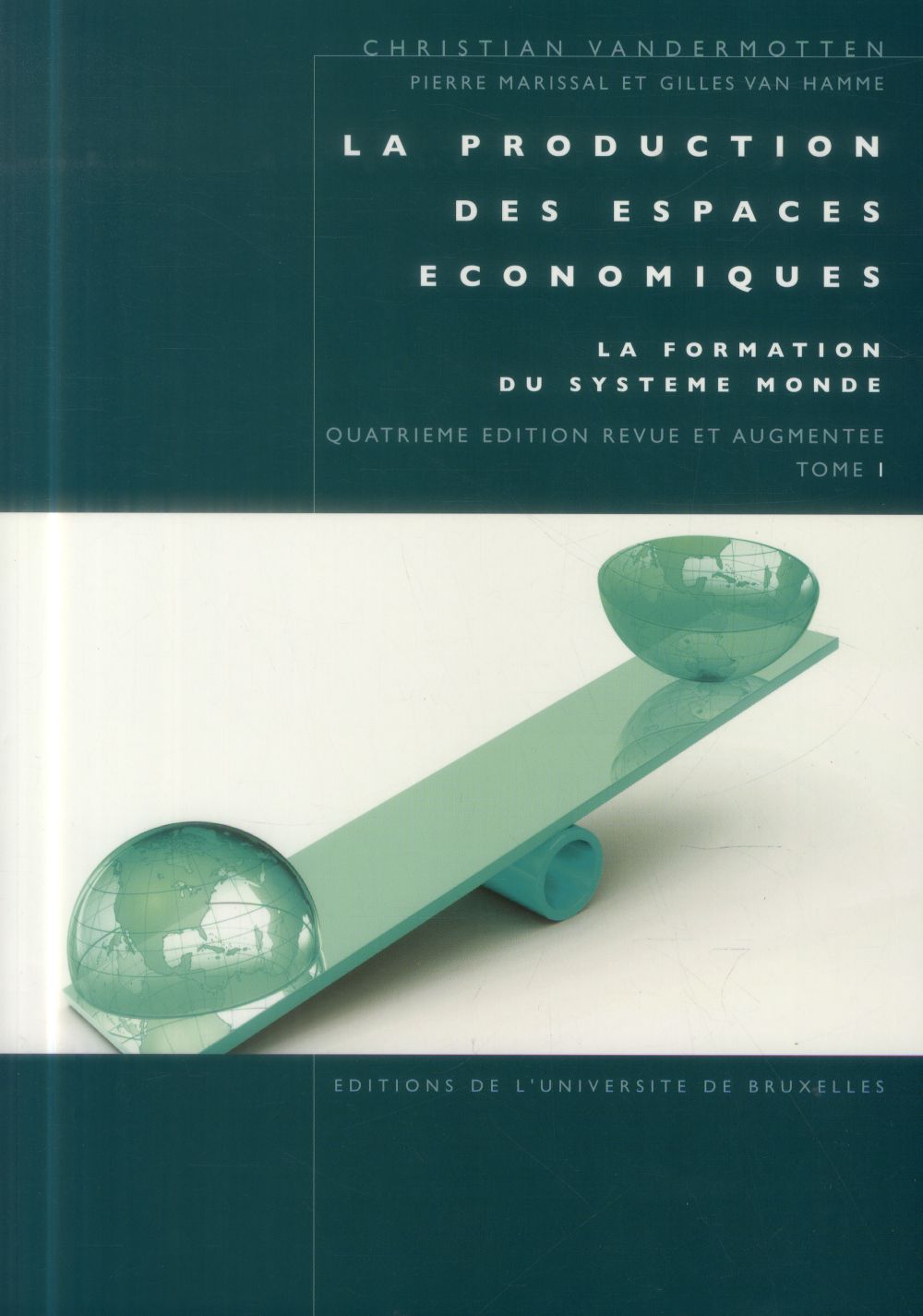 La production des espaces économiques. Tome 1, La formation du système monde, 4e édition revue et au