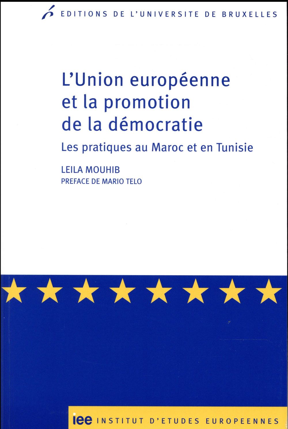 L'Union Européenne et la promotion de la démocratie. Les pratiques au Maroc et en Tunisie