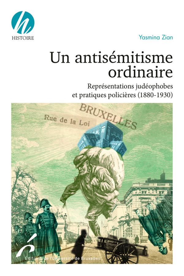 Un antisémitisme ordinaire. Représentations judéophobes et pratiques policières (1880-1930)