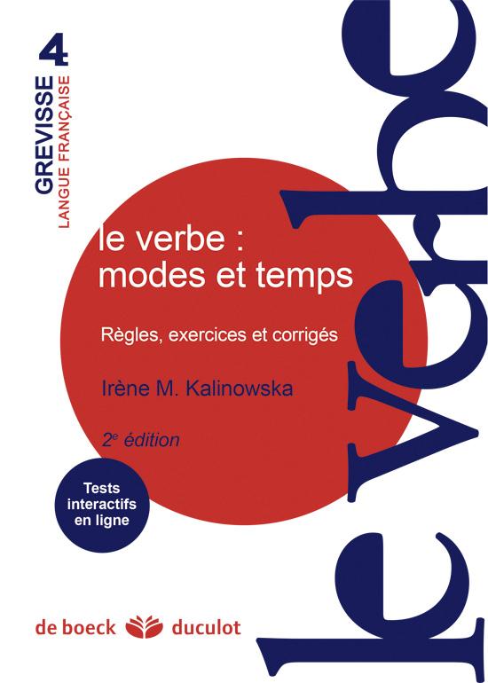 Le verbe : modes et temps. Règles, exercices et corrigés, 2e édition revue et corrigée